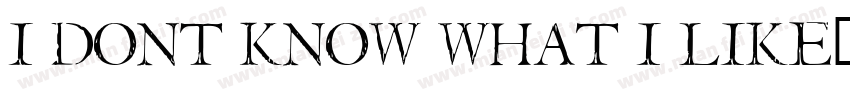 I dont know what I like字体转换